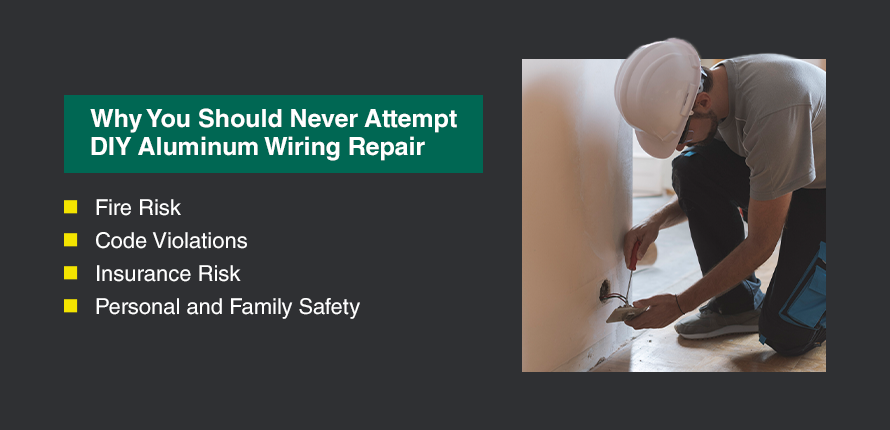 Why you should never attempt a DIY aluminum wiring repair: fire risk, code violations, insurance risk, and personal and family safety