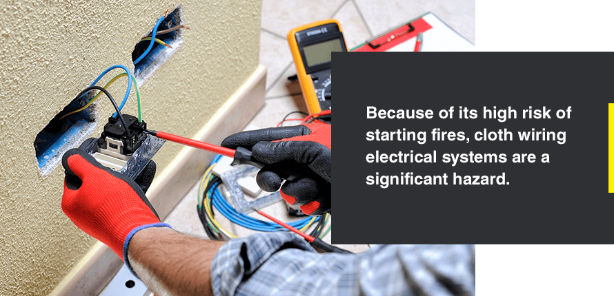 Because of its high risk of start fires, cloth wiring electrical systems are a significant hazard