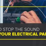 How to Stop the Sound From Your Electrical Panel