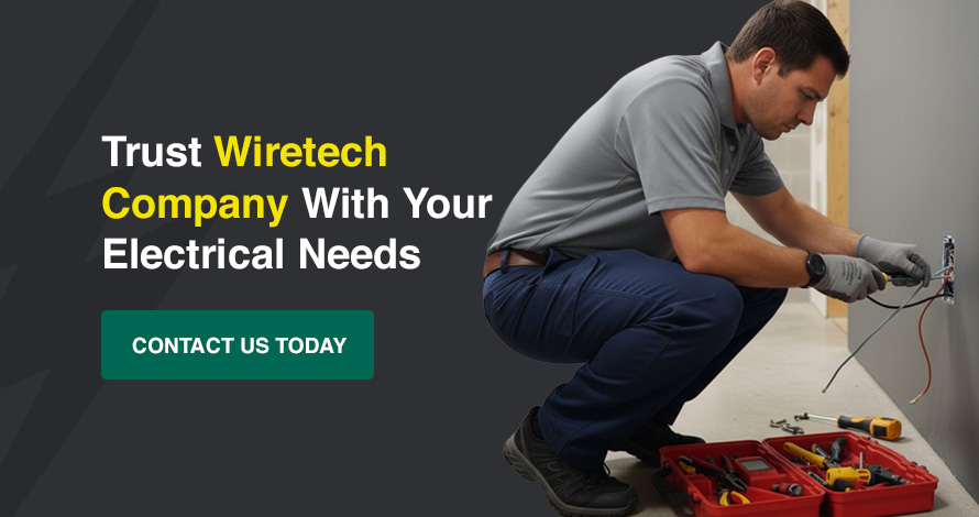 Trust Wiretech Company with your electrical needs, contact us today
